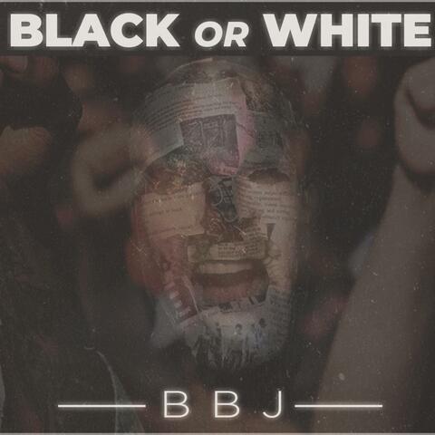Black or White