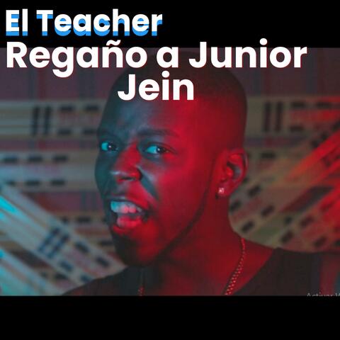 Regaño a Junior Jein