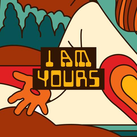 I Am Yours