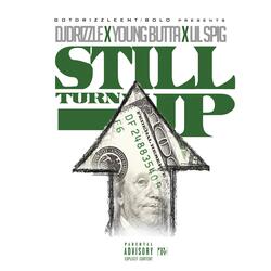 Still Turning up (feat. Young Butta & Lil Spigg )
