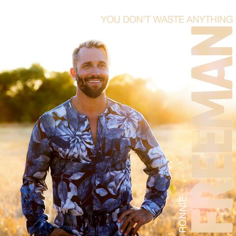 You Don't Waste Anything