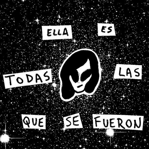 Ella Es Todas Las Que Se Fueron