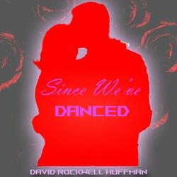 Since We've Danced