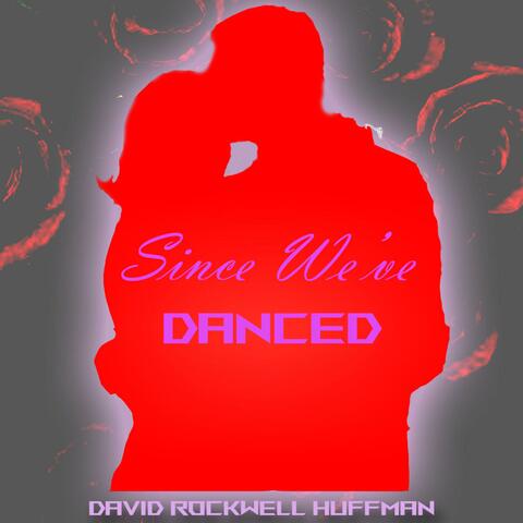 Since We've Danced