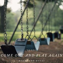 Come Out and Play Again