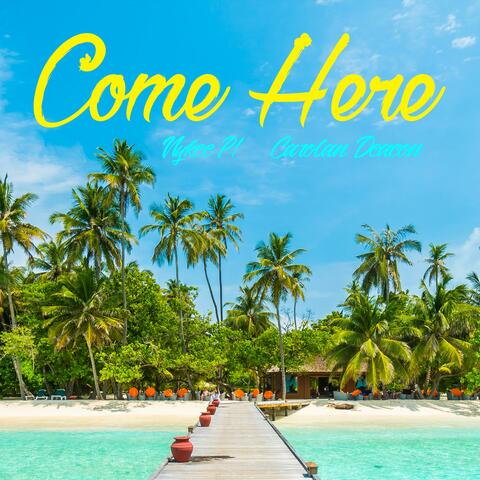 Come Here (feat. Carolan Deacon)