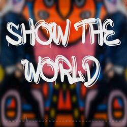 Show the World