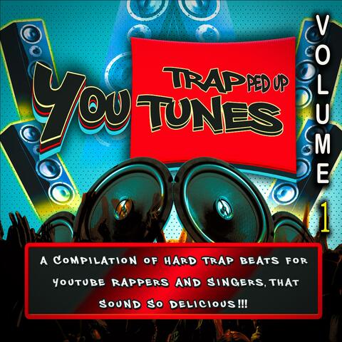YOU Trapped UP Tunes a Compilation of Hard Trap Beats Volume 1