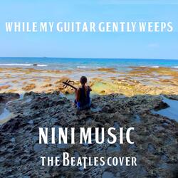 While My Guitar Gently Weeps