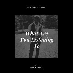 What Are You Listening to (feat. Nick Hill)