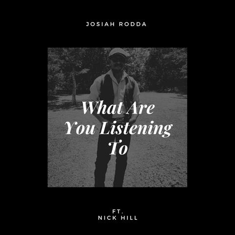 What Are You Listening to (feat. Nick Hill)