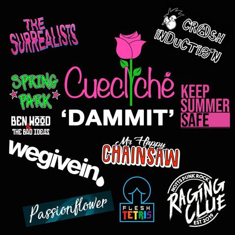 Dammit (feat. Keep Summer Safe, Mr Happy Chainsaw, Spring Park, Crash Induction, the Surrealists, Passionflower, Flesh Tetris, Ben Wood, the Bad Ideas, Raging Clue & We Give In.)