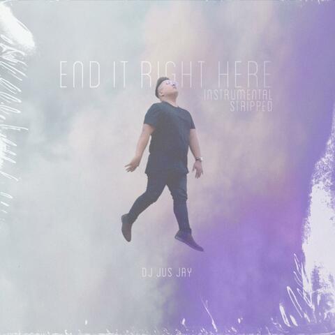 End It Right Here (Stripped & Instrumental Versions)