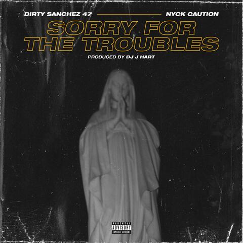 Sorry for the Troubles (feat. Nyck Caution)
