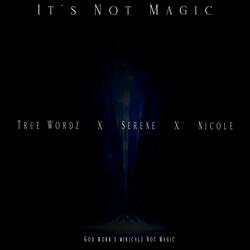 It's Not Magic (feat. Serene & Nicole)