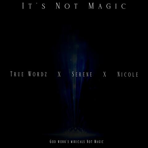 It's Not Magic (feat. Serene & Nicole)