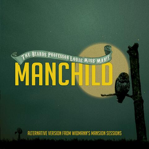 ManChild (Alternative Version from Widmann's Mansion Sessions 2010)