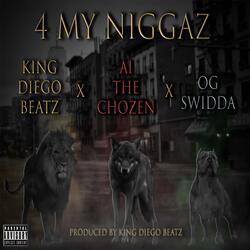 4 MY Niggaz (feat. A1 the Chozen & OG Swidda)