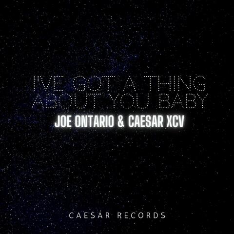 I've Got a Thing About You Baby (feat. Caesar XCV)