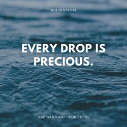 Every Drop Is Precious
