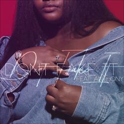 Don't Fake It (feat. Anthony)