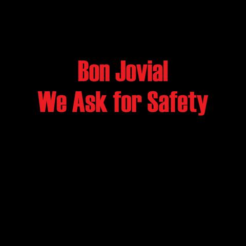 We Ask for Safety