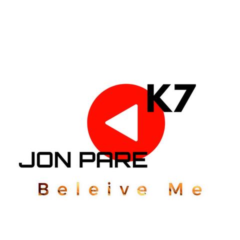Beleive Me (feat. K7)