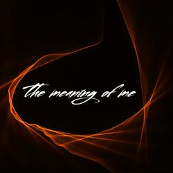 The Meaning of Me