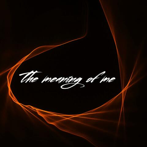 The Meaning of Me