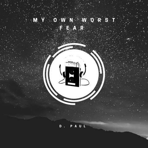 My Own Worst Fear