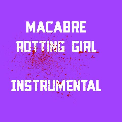 Macabre Rotting Girl