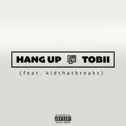 Hang Up (feat. Kidthatbreaks)