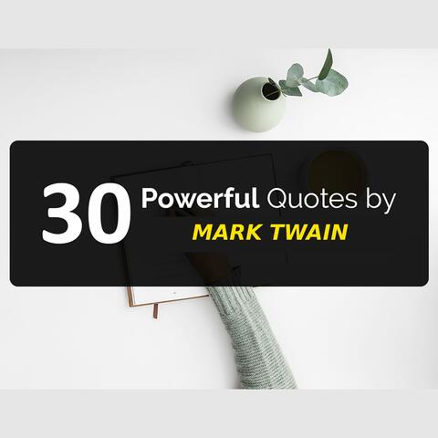 30 Powerful Quotes by Mark Twain