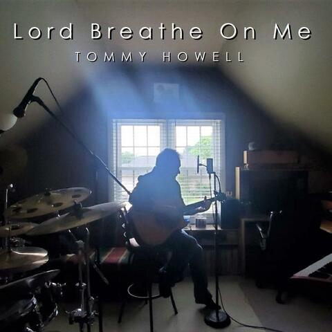 Lord Breathe on Me