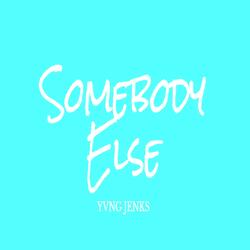 Somebody Else