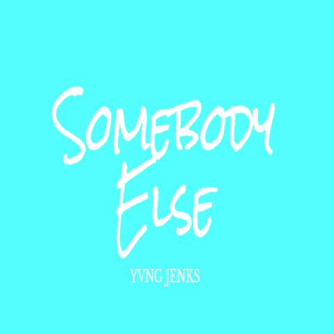 Somebody Else
