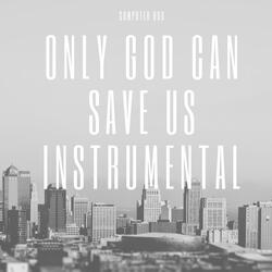 Only God Can Save Us