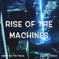 Rise of the Machines (feat. NØLLY ON THE TRACK)