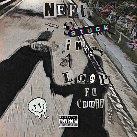 Stuck in a Loop (By Neft.)
