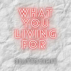 What You Living for (feat. Maniac, Trippyj, Yunqloc & Direct)