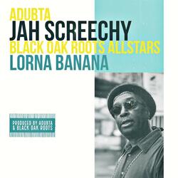 Lorna Banana (feat. Jah Screechy & the Black Oak Roots Allstars)