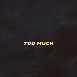 Too Much