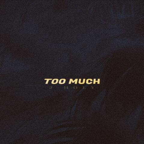 Too Much