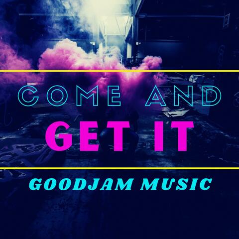 Come and Get It