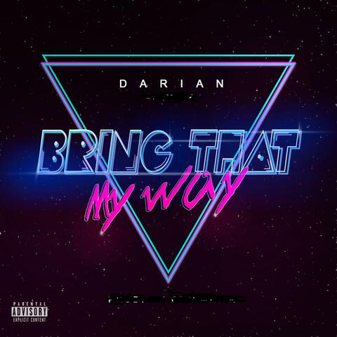Bring That My Way