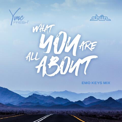 What You Are All About