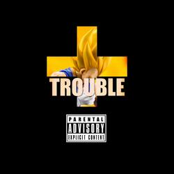 Trouble (feat. Ziggy Moon)