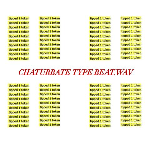 Chaturbate Type Beat