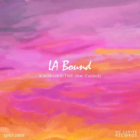 LA Bound (feat. Carlito$, NC CARVER & Beats By Con)