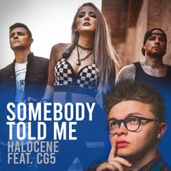 Somebody Told Me (feat. CG5)